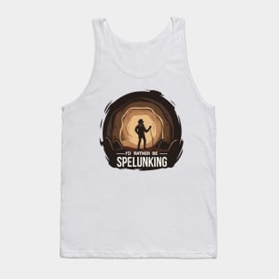 I'd Rather Be Spelunking Tank Top